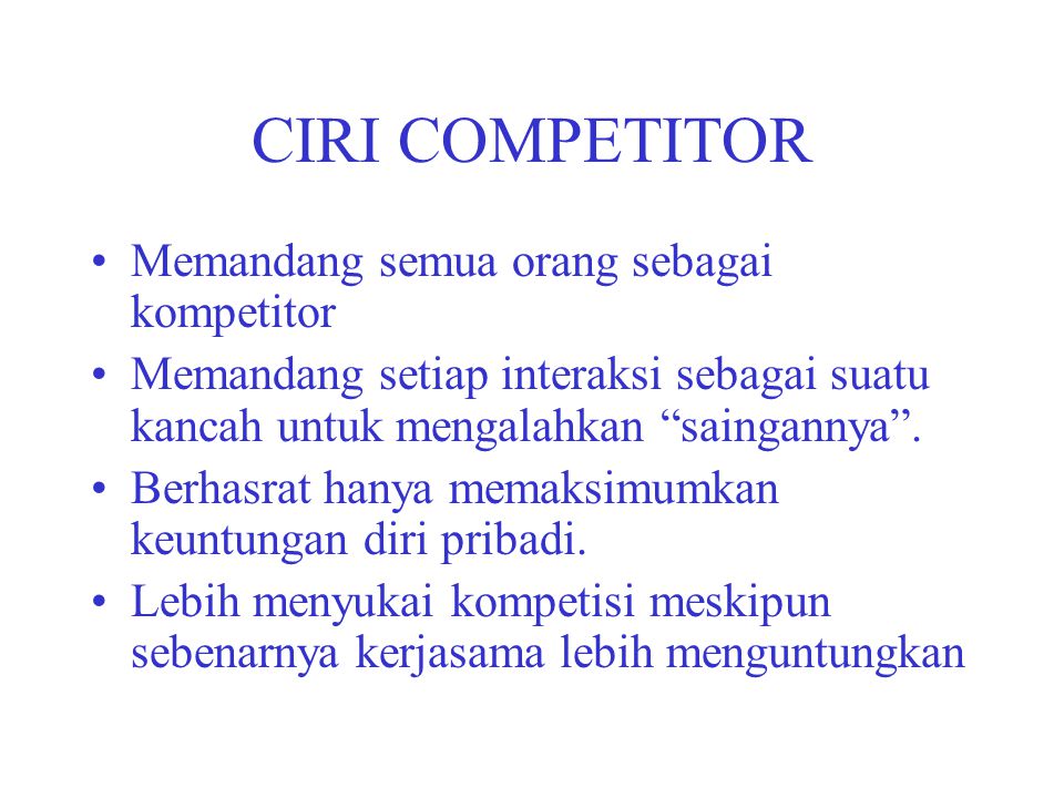 CIRI COMPETITOR Memandang semua orang sebagai kompetitor