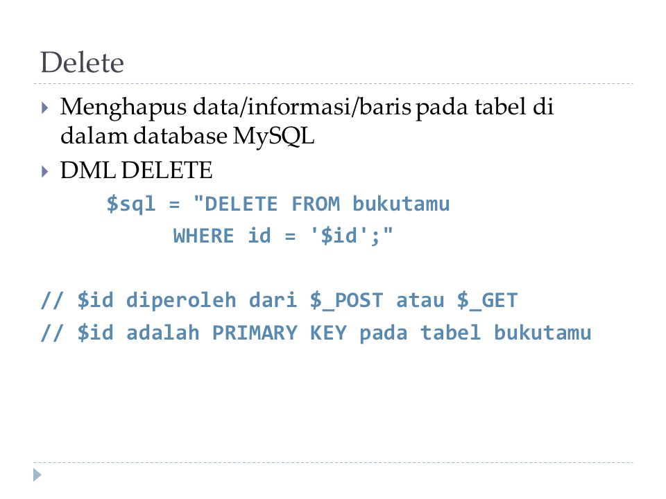 Delete Menghapus data/informasi/baris pada tabel di dalam database MySQL. DML DELETE. $sql = DELETE FROM bukutamu.