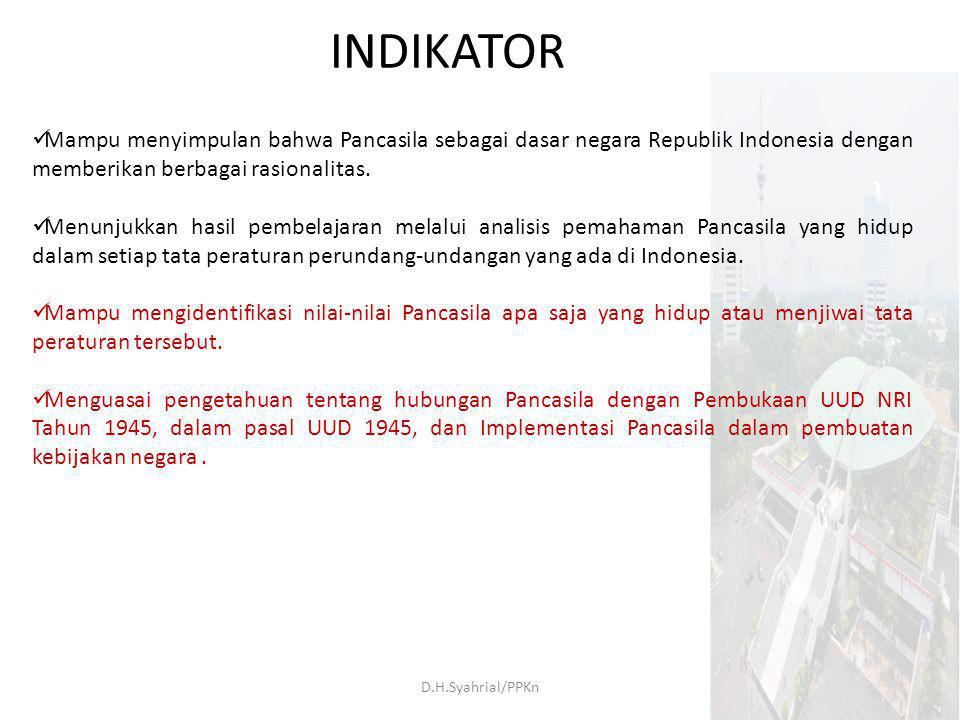 INDIKATOR Mampu menyimpulan bahwa Pancasila sebagai dasar negara Republik Indonesia dengan memberikan berbagai rasionalitas.
