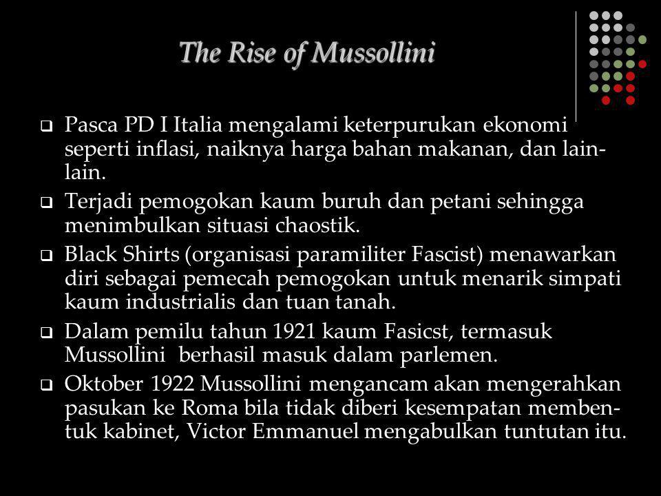 The Rise of Mussollini Pasca PD I Italia mengalami keterpurukan ekonomi seperti inflasi, naiknya harga bahan makanan, dan lain-lain.
