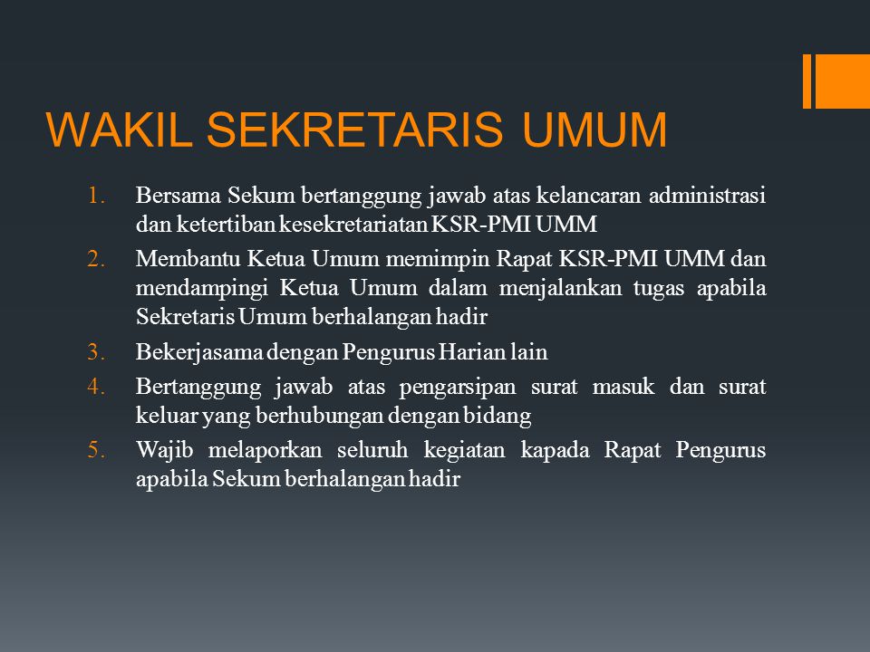 WAKIL SEKRETARIS UMUM Bersama Sekum bertanggung jawab atas kelancaran administrasi dan ketertiban kesekretariatan KSR-PMI UMM.