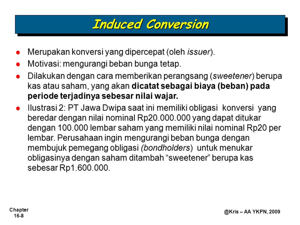 Induced Conversion Merupakan konversi yang dipercepat (oleh issuer).