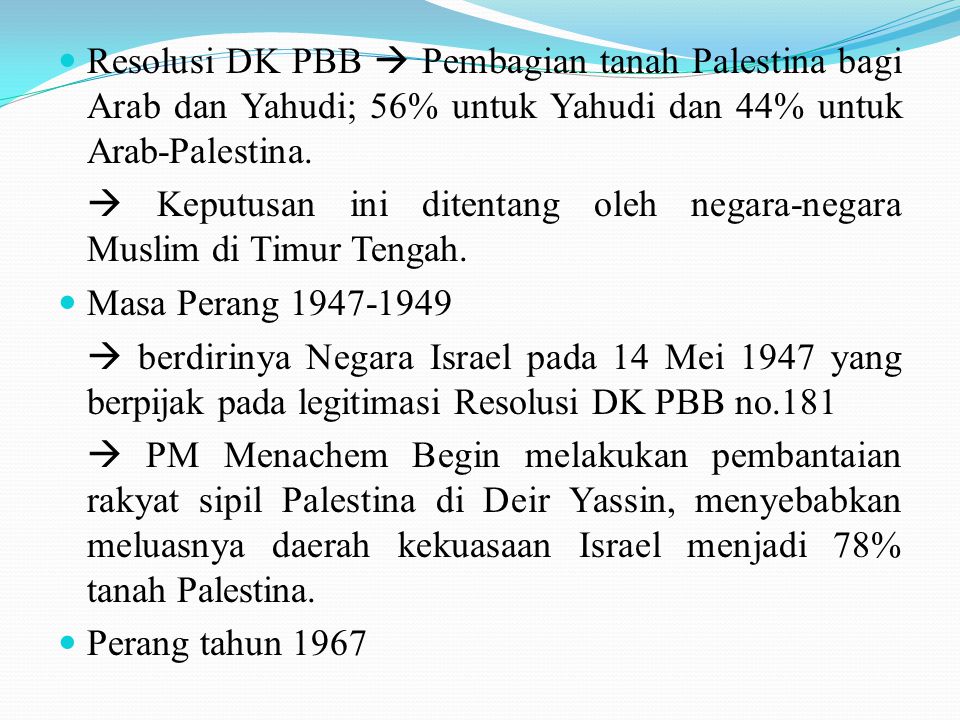 Resolusi DK PBB  Pembagian tanah Palestina bagi Arab dan Yahudi; 56% untuk Yahudi dan 44% untuk Arab-Palestina.