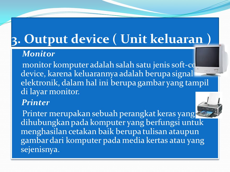 3. Output device ( Unit keluaran )