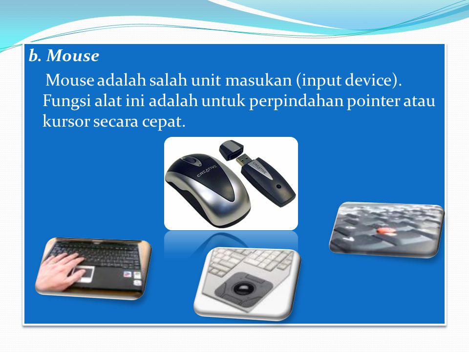 b. Mouse Mouse adalah salah unit masukan (input device)