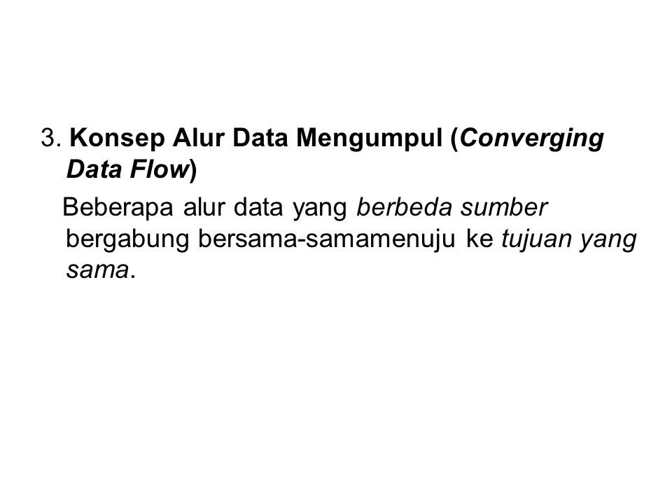 3. Konsep Alur Data Mengumpul (Converging Data Flow)