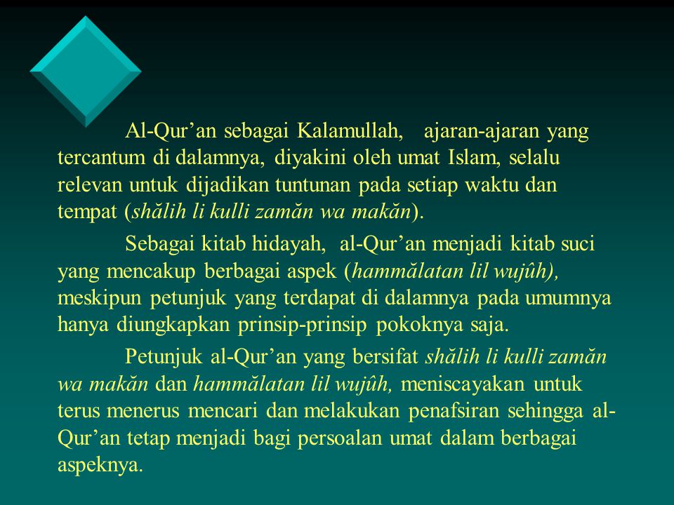 Al-Qur’an sebagai Kalamullah, ajaran-ajaran yang tercantum di dalamnya, diyakini oleh umat Islam, selalu relevan untuk dijadikan tuntunan pada setiap waktu dan tempat (shălih li kulli zamăn wa makăn).