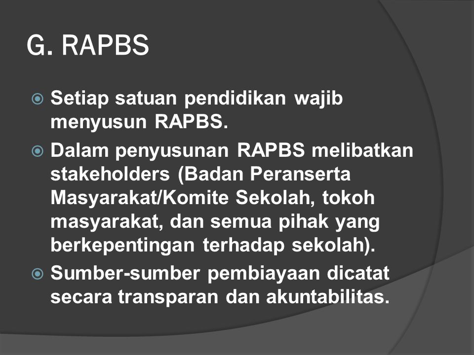 G. RAPBS Setiap satuan pendidikan wajib menyusun RAPBS.
