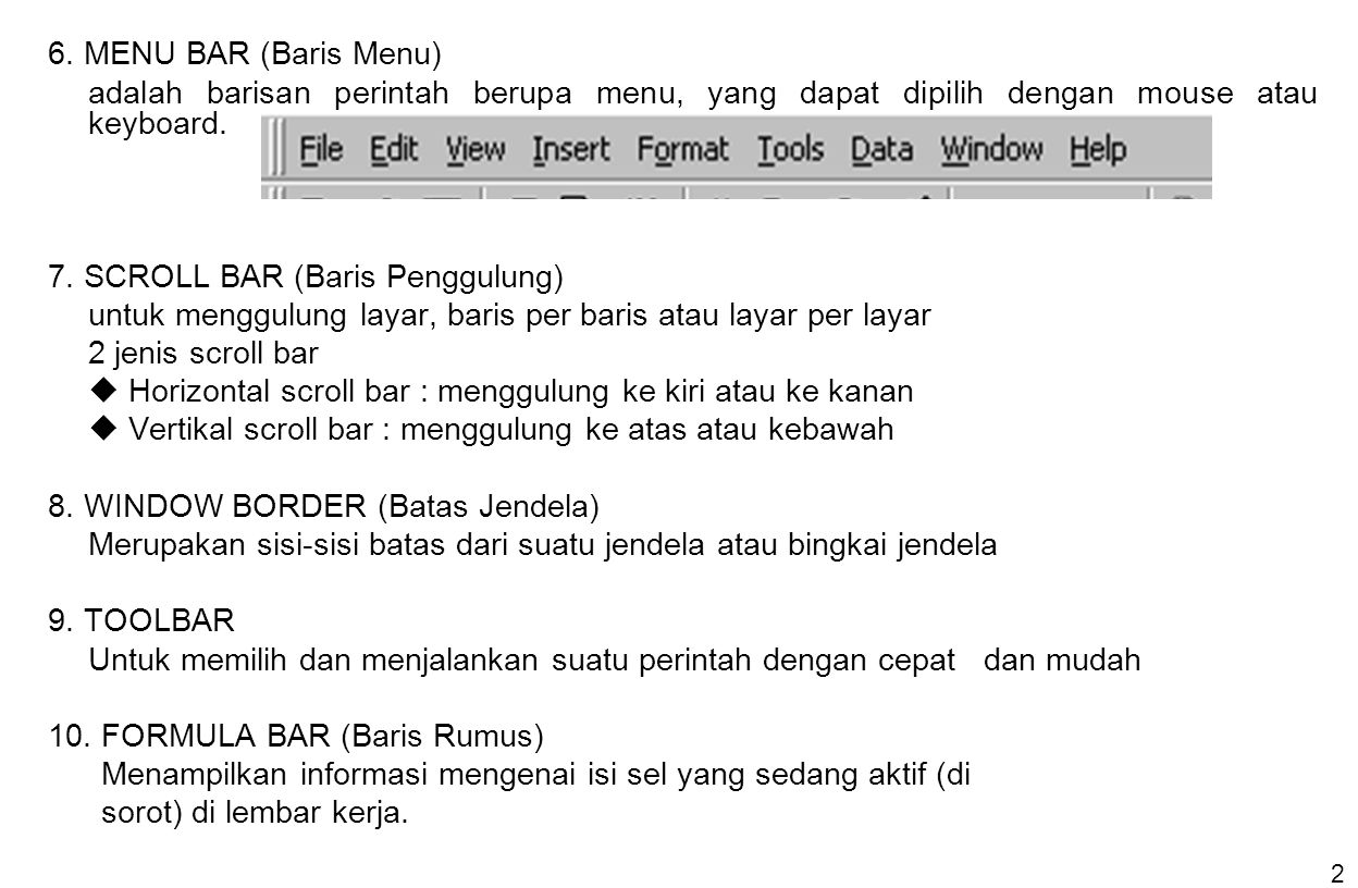 6. MENU BAR (Baris Menu) adalah barisan perintah berupa menu, yang dapat dipilih dengan mouse atau keyboard.