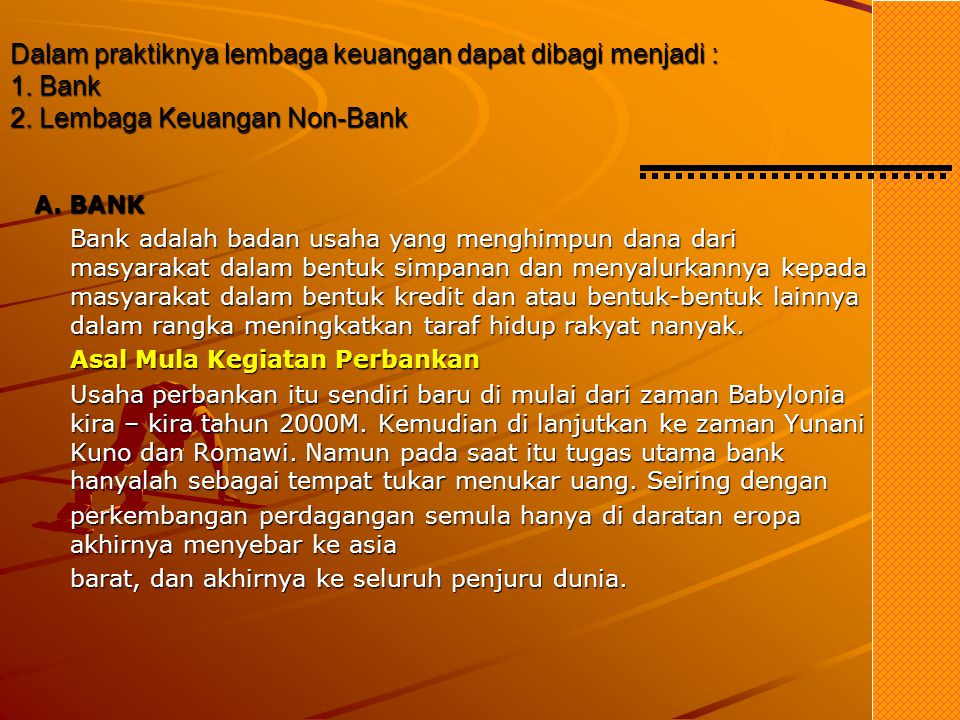 Dalam praktiknya lembaga keuangan dapat dibagi menjadi : 1. Bank 2