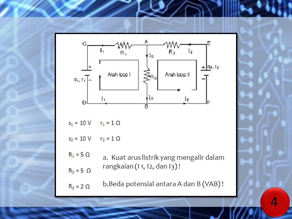 a. Kuat arus listrik yang mengalir dalam rangkaian (I 1, I2, dan I3) !