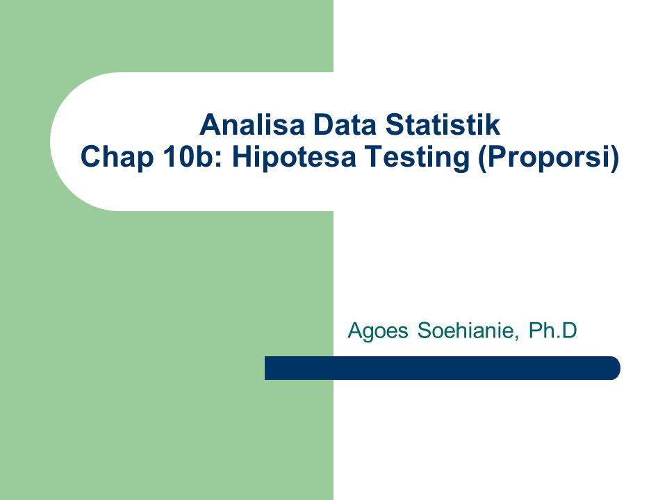 Analisa Data Statistik Chap 10b: Hipotesa Testing (Proporsi)