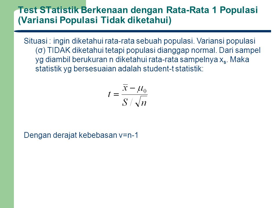 Test STatistik Berkenaan dengan Rata-Rata 1 Populasi (Variansi Populasi Tidak diketahui)