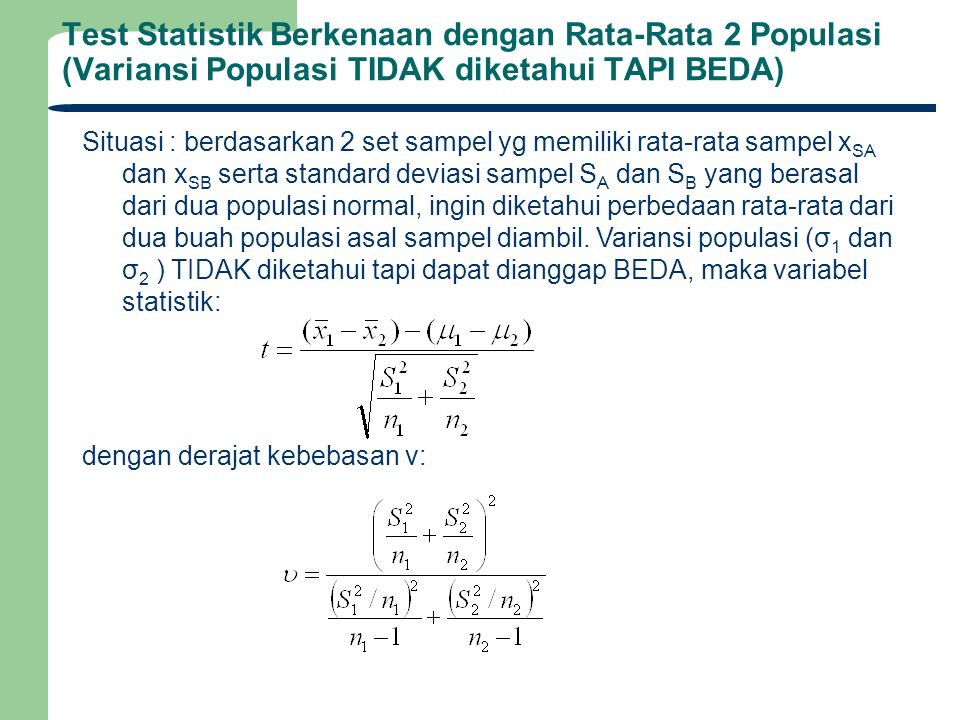 Test Statistik Berkenaan dengan Rata-Rata 2 Populasi (Variansi Populasi TIDAK diketahui TAPI BEDA)