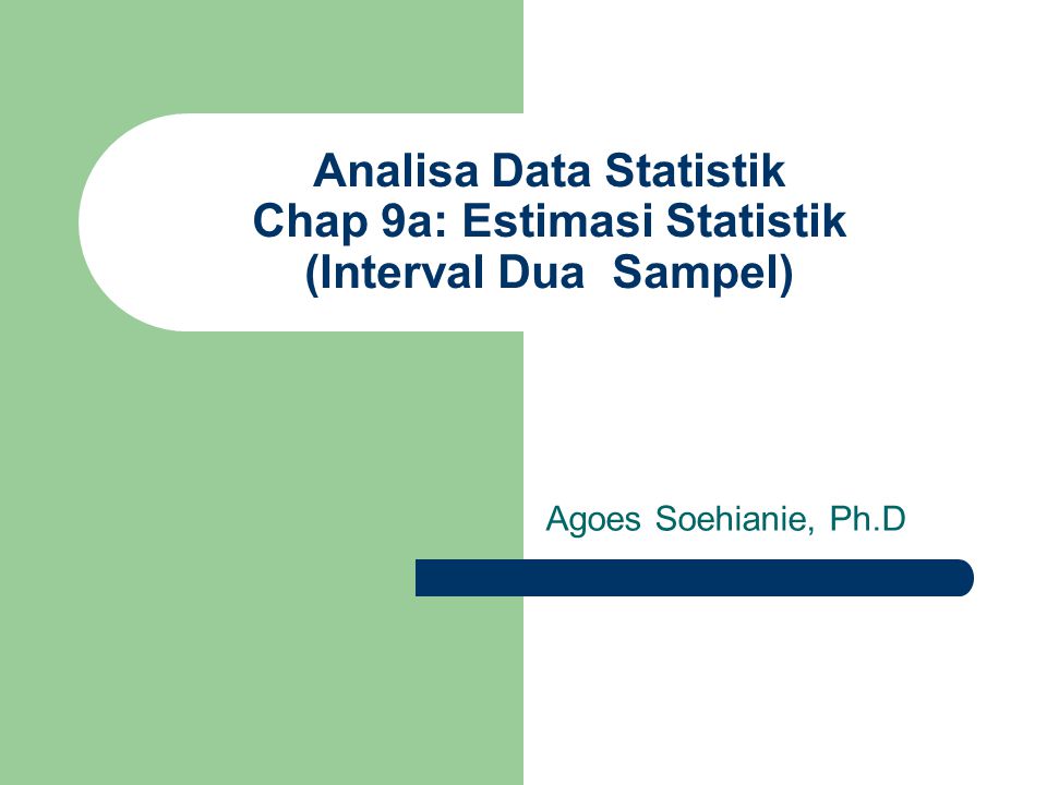 Analisa Data Statistik Chap 9a: Estimasi Statistik (Interval Dua Sampel)