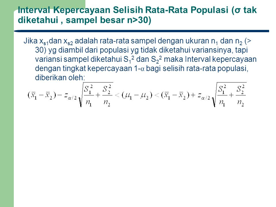 Interval Kepercayaan Selisih Rata-Rata Populasi (σ tak diketahui , sampel besar n>30)