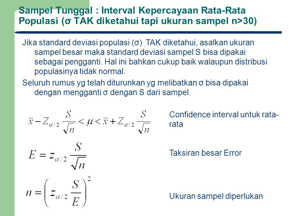 Sampel Tunggal : Interval Kepercayaan Rata-Rata Populasi (σ TAK diketahui tapi ukuran sampel n>30)