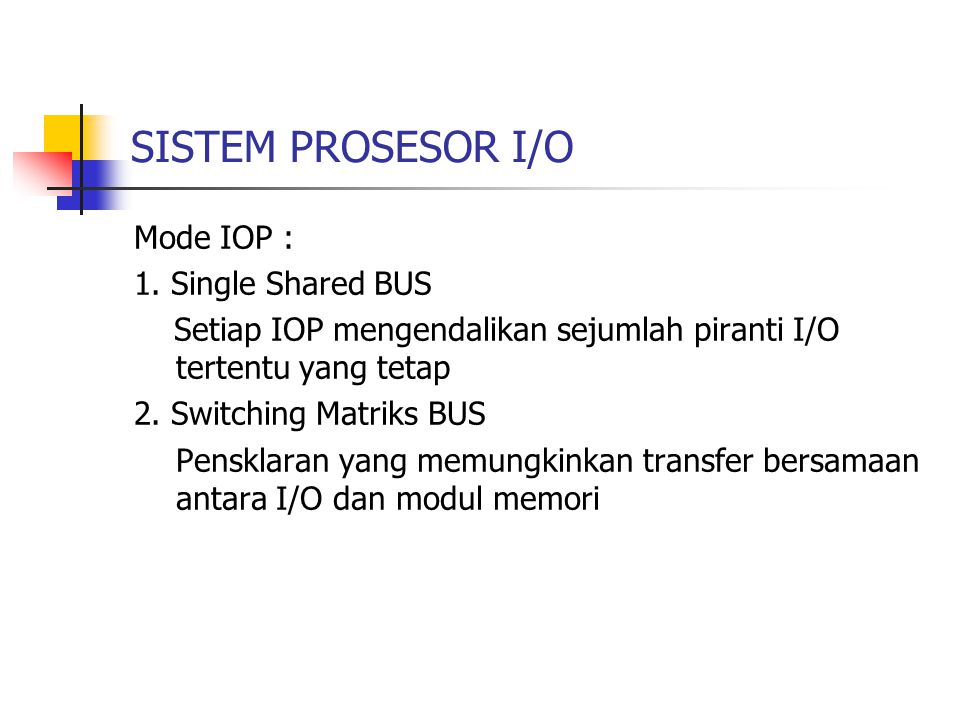 SISTEM PROSESOR I/O Mode IOP : 1. Single Shared BUS