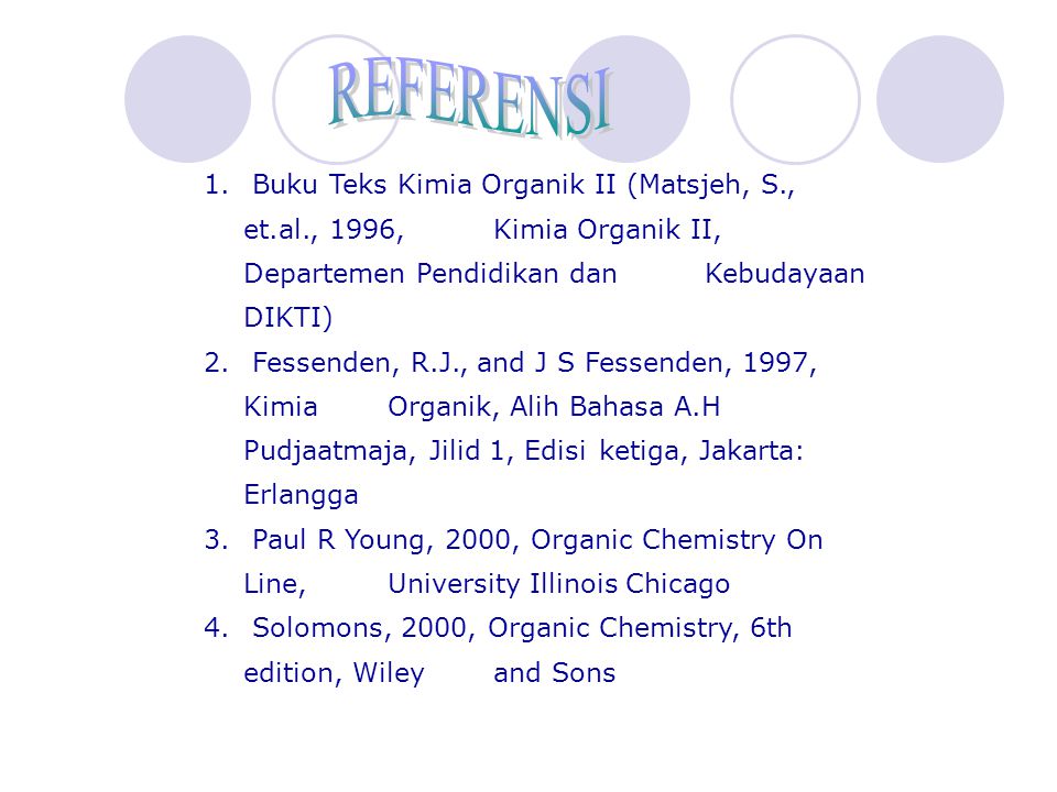 REFERENSI Buku Teks Kimia Organik II (Matsjeh, S., et.al., 1996, Kimia Organik II, Departemen Pendidikan dan Kebudayaan DIKTI)