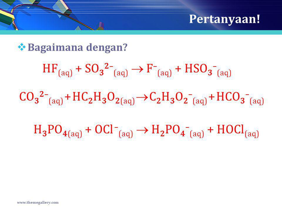 HF(aq) + SO32–(aq)  F–(aq) + HSO3–(aq)