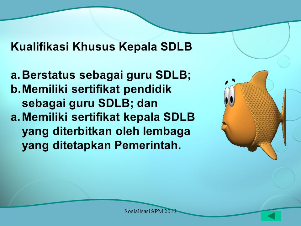 Kualifikasi Khusus Kepala SDLB Berstatus sebagai guru SDLB;