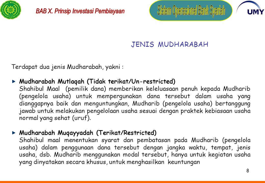 JENIS MUDHARABAH Terdapat dua jenis Mudharabah, yakni : Mudharabah Mutlaqah (Tidak terikat/Un-restricted)