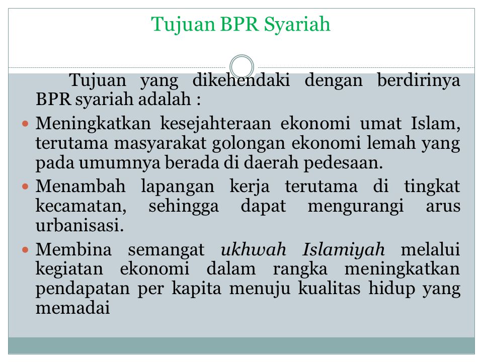 Tujuan BPR Syariah Tujuan yang dikehendaki dengan berdirinya BPR syariah adalah :