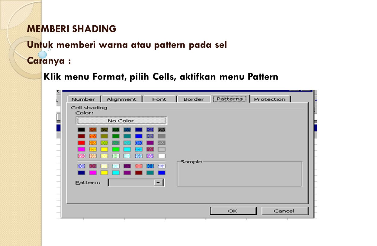 MEMBERI SHADING Untuk memberi warna atau pattern pada sel.