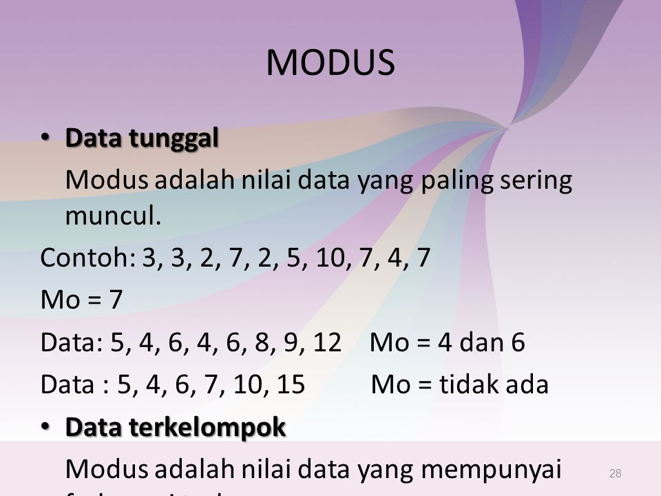 MODUS Data tunggal Modus adalah nilai data yang paling sering muncul.