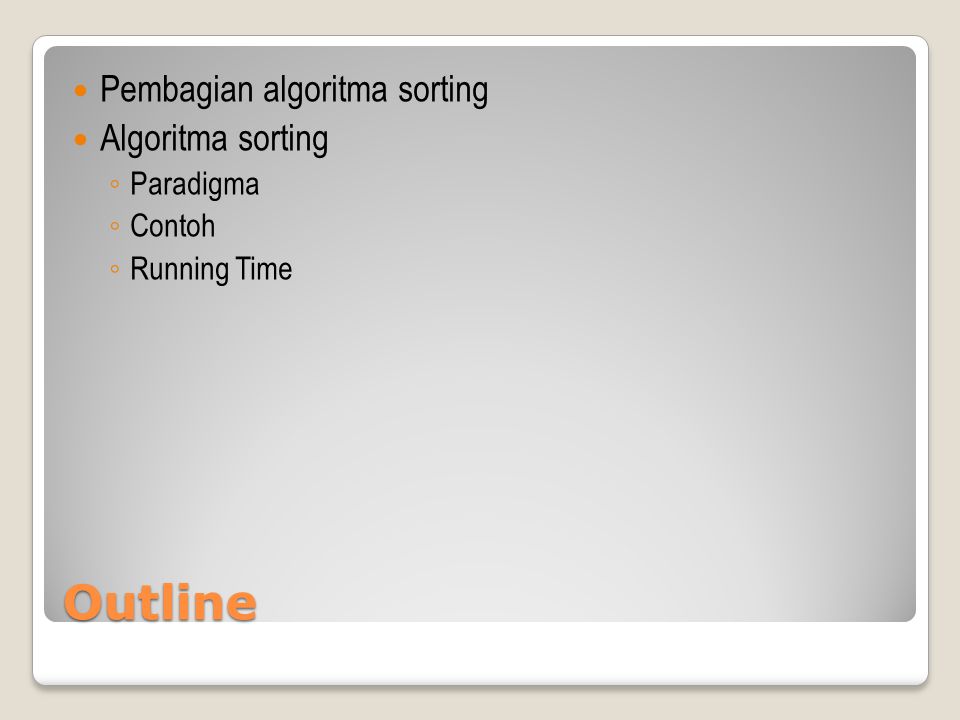 Outline Pembagian algoritma sorting Algoritma sorting Paradigma Contoh