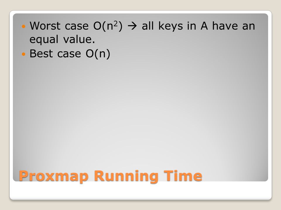 Worst case O(n2)  all keys in A have an equal value.
