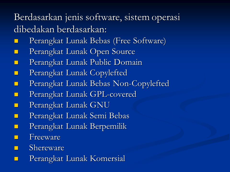 Berdasarkan jenis software, sistem operasi dibedakan berdasarkan:
