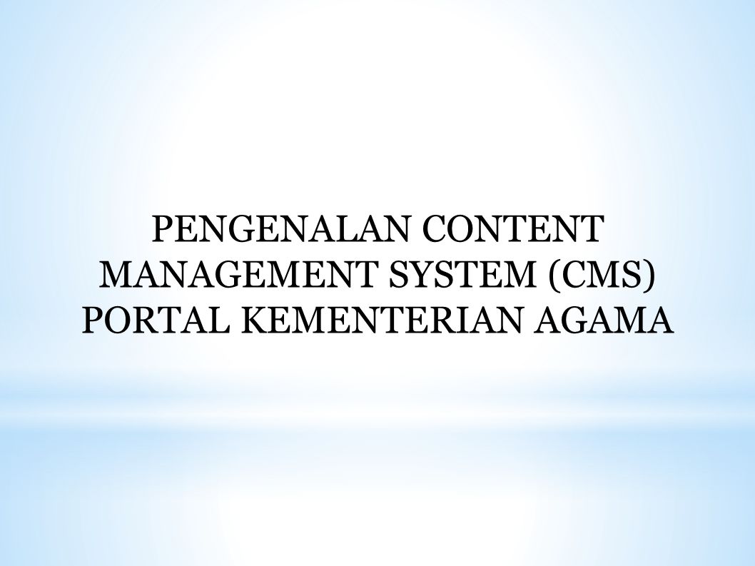 PENGENALAN CONTENT MANAGEMENT SYSTEM (CMS) PORTAL KEMENTERIAN AGAMA