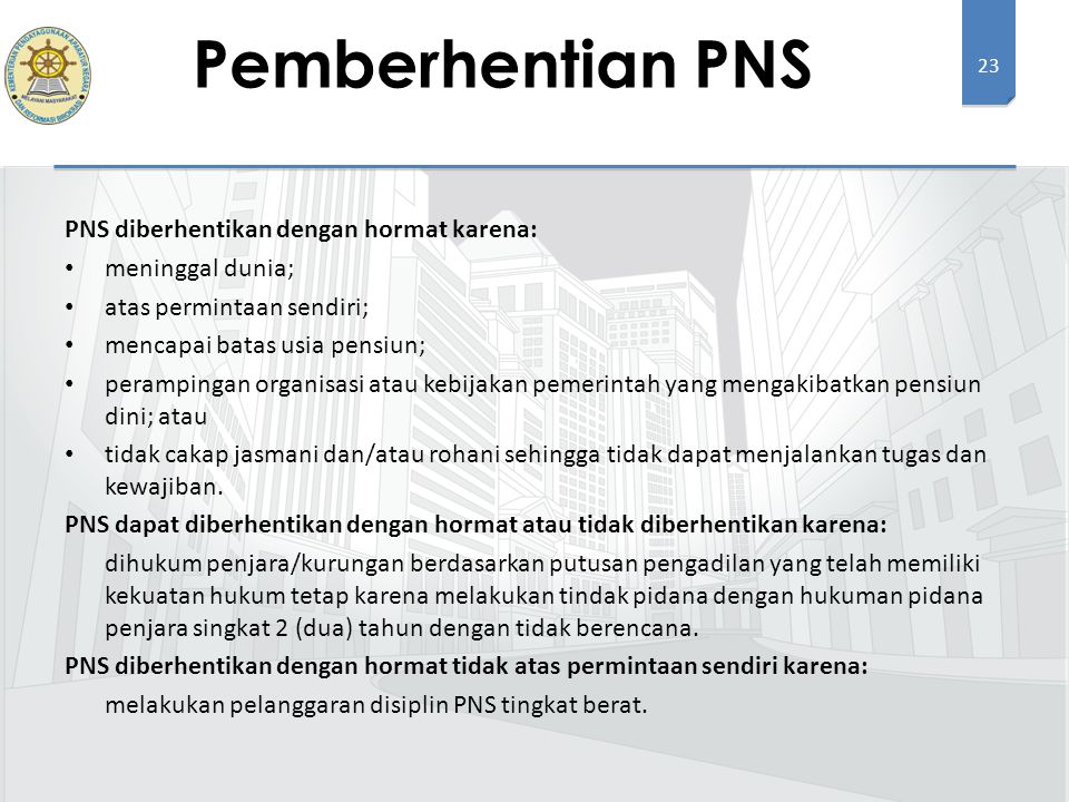 Pemberhentian PNS PNS diberhentikan dengan hormat karena: