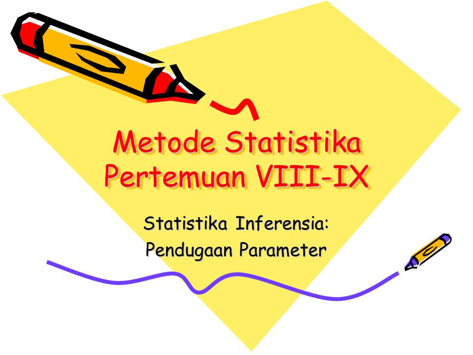 Metode Statistika Pertemuan VIII-IX