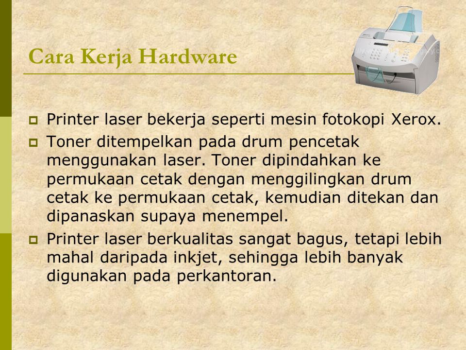 Cara Kerja Hardware Printer laser bekerja seperti mesin fotokopi Xerox.
