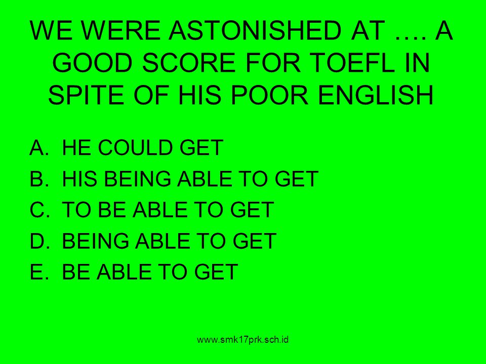 WE WERE ASTONISHED AT …. A GOOD SCORE FOR TOEFL IN SPITE OF HIS POOR ENGLISH