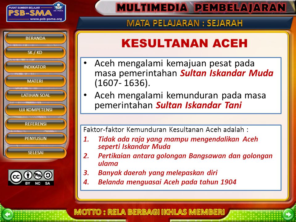 KESULTANAN ACEH Aceh mengalami kemajuan pesat pada masa pemerintahan Sultan Iskandar Muda ( ).