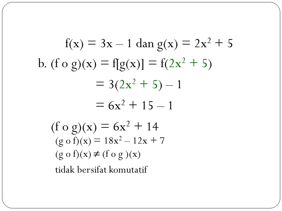 b. (f o g)(x) = f[g(x)] = f(2x2 + 5) = 3(2x2 + 5) – 1 = 6x – 1