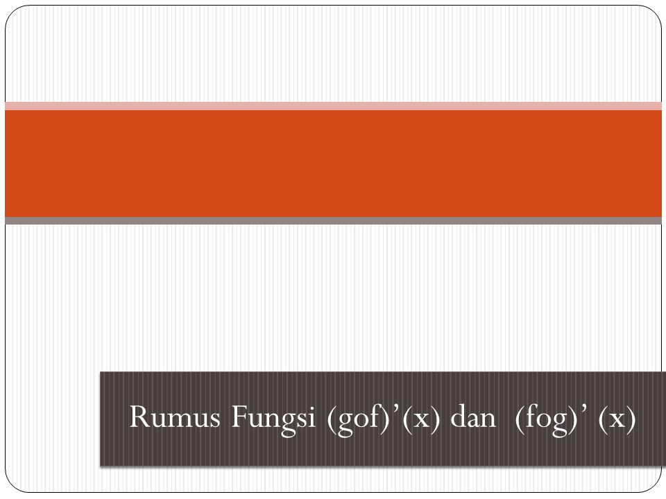 Rumus Fungsi (gof)’(x) dan (fog)’ (x)