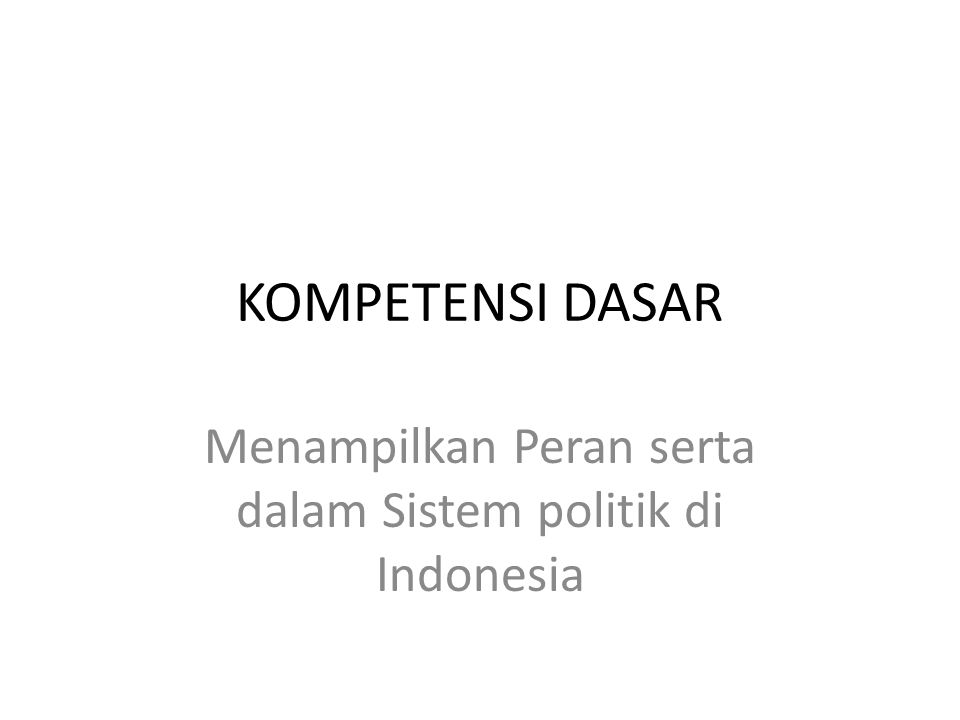 Menampilkan Peran serta dalam Sistem politik di Indonesia
