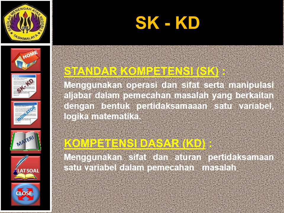SK - KD STANDAR KOMPETENSI (SK) : KOMPETENSI DASAR (KD) :