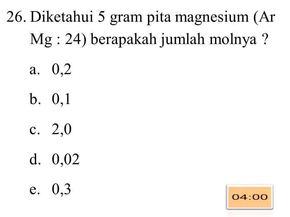 Diketahui 5 gram pita magnesium (Ar Mg : 24) berapakah jumlah molnya