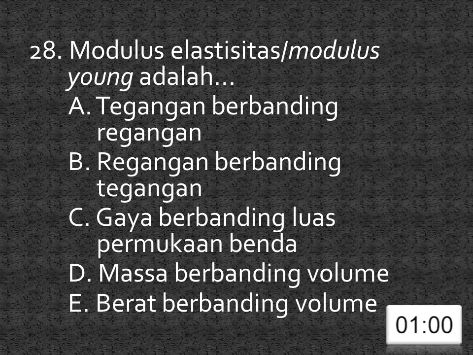 28. Modulus elastisitas/modulus young adalah...