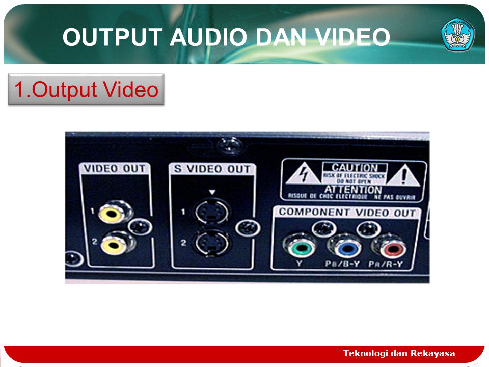 OUTPUT AUDIO DAN VIDEO Output Video Teknologi dan Rekayasa