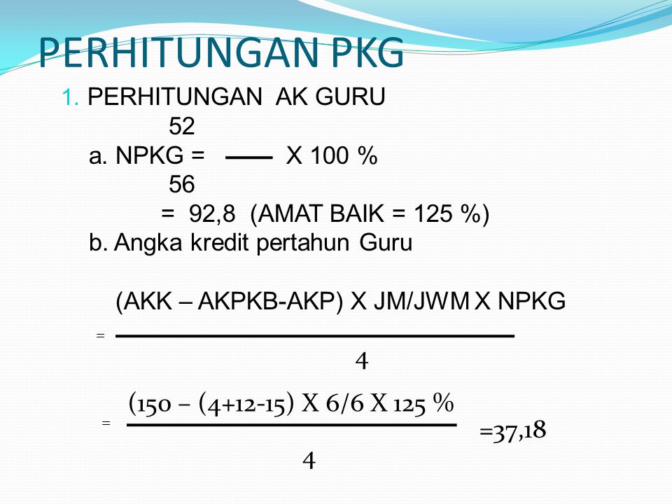 PERHITUNGAN PKG 4 (150 – ( ) X 6/6 X 125 % =37,18 4