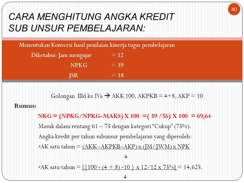 NKG = (NPKG/NPKG-MAKS) X 100 =( 39 /56) X 100 = 69,64