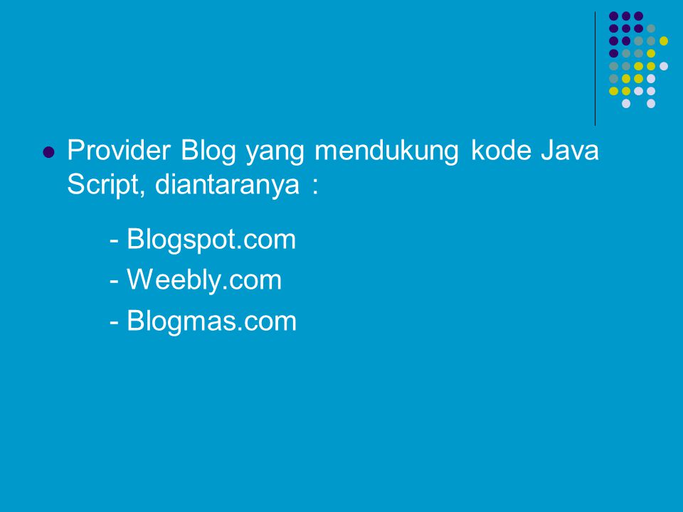 Provider Blog yang mendukung kode Java Script, diantaranya :