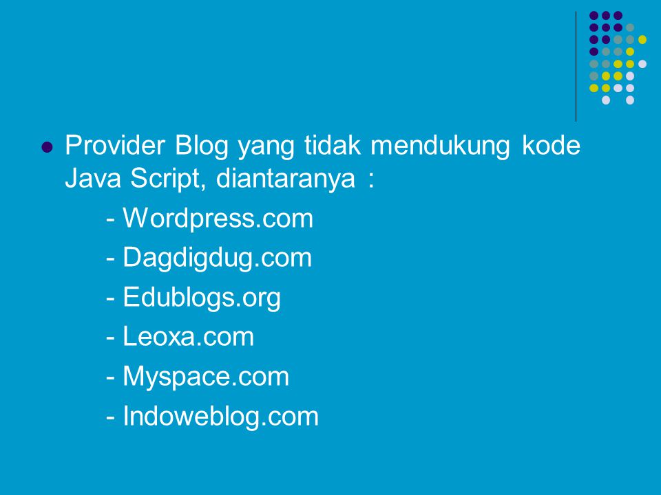 Provider Blog yang tidak mendukung kode Java Script, diantaranya :