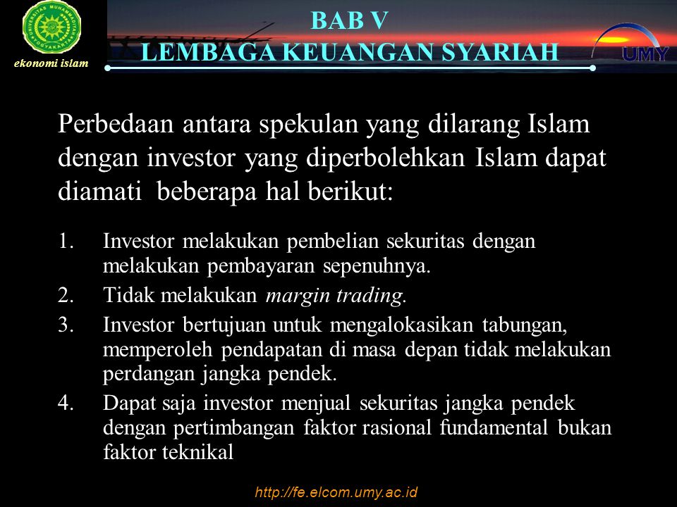 Perbedaan antara spekulan yang dilarang Islam dengan investor yang diperbolehkan Islam dapat diamati beberapa hal berikut: